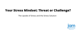 Your Stress Mindset Threat or a Challenge